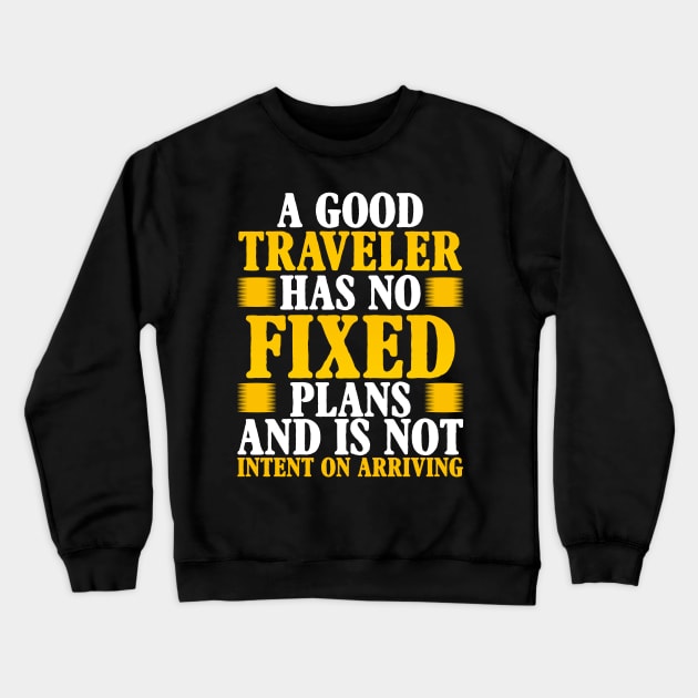 A good traveler has no fixed plans and is not intent on arriving Crewneck Sweatshirt by Photomisak72